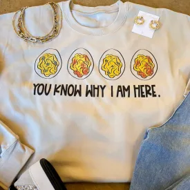 Online Exclusive | You Know Why I Am Here Deviled Eggs Graphic Sweatshirt in Multiple Color Options